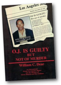 O. J. Is Guilty But Not of Murder, William C. Dear, 2000 
